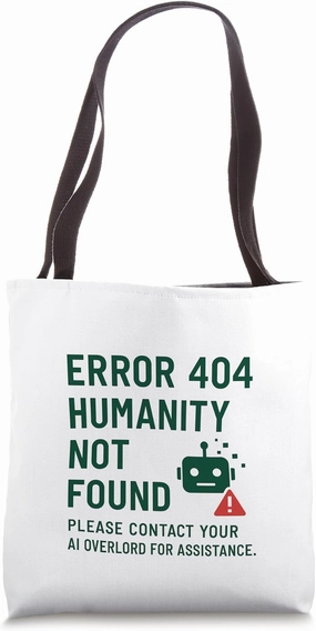 404 Humanity Not Found – Funny AI Robot Error Message Tote Bag