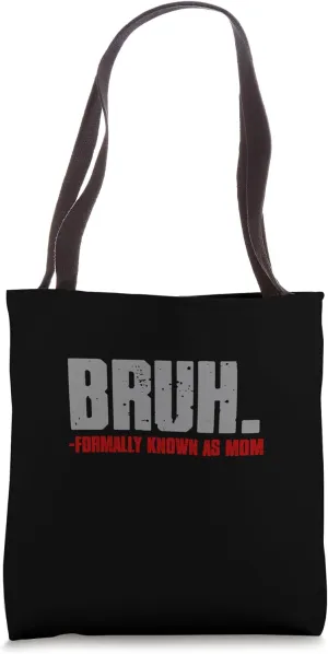 BRO. - FORMALLY KNOWN AS MOM Tote Bag