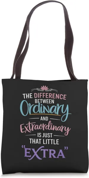 Difference Between Ordinary and Extraordinary Motivational Tote Bag