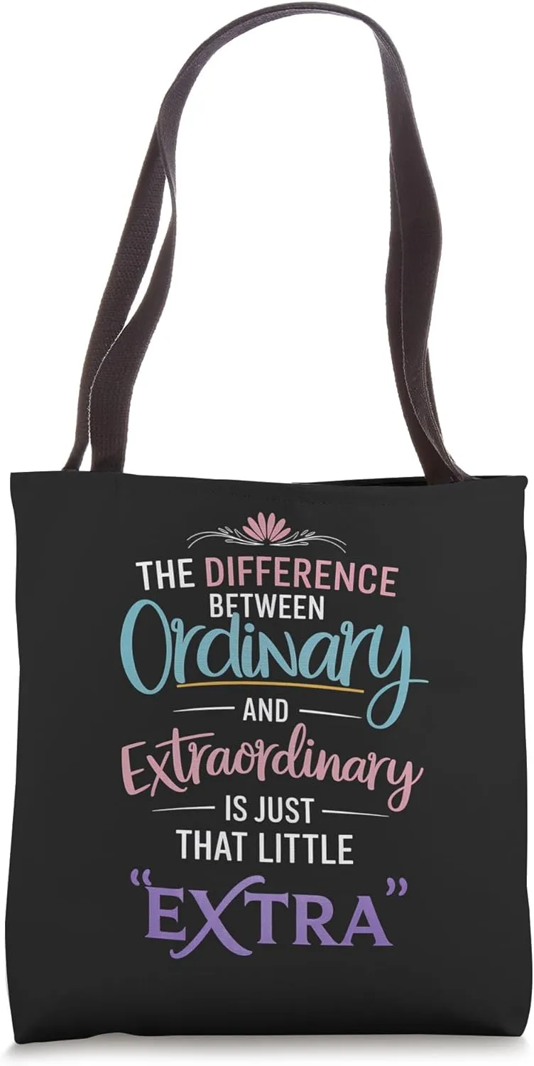 Difference Between Ordinary and Extraordinary Motivational Tote Bag