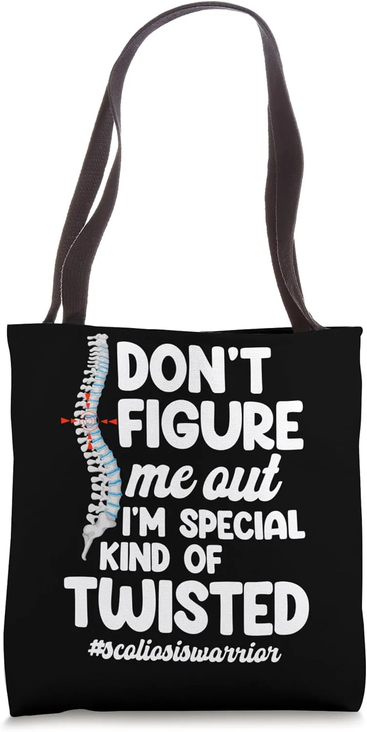 Don't Figure Me Out I'm A Special Kind Of Twisted Scoliosis Tote Bag