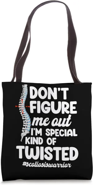Don't Figure Me Out I'm A Special Kind Of Twisted Scoliosis Tote Bag