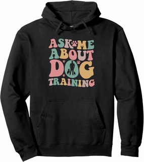 Funny Dog Trainer Ask Me About Dog Training Lover Groovy Pullover Hoodie