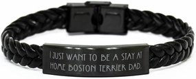 Gag Boston Terrier Dog, I Just Want to Be a Stay at Home Boston Terrier., Perfect Braided Leather Bracelet for Pet Lovers from Friends