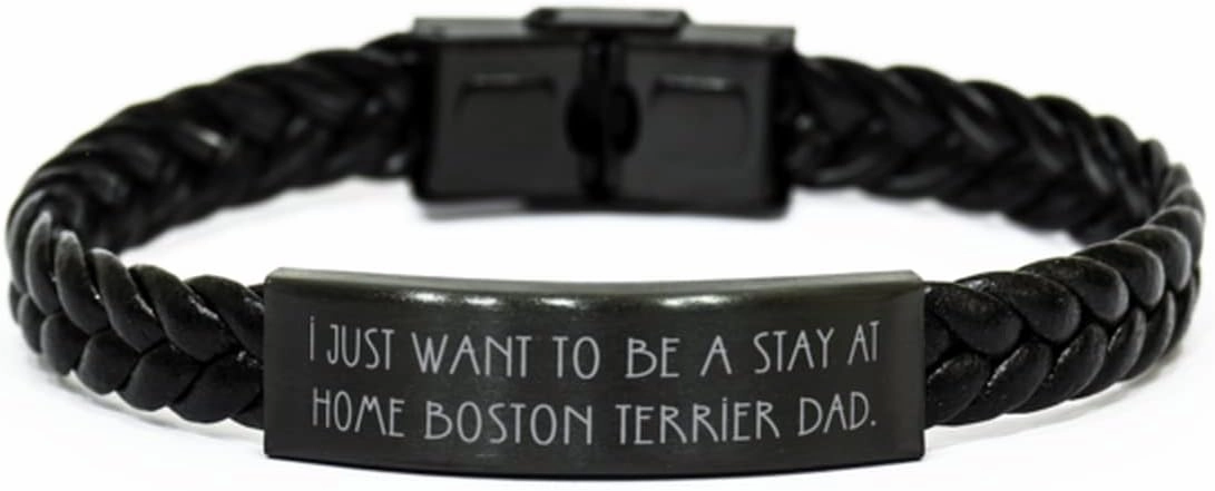 Gag Boston Terrier Dog, I Just Want to Be a Stay at Home Boston Terrier., Perfect Braided Leather Bracelet for Pet Lovers from Friends