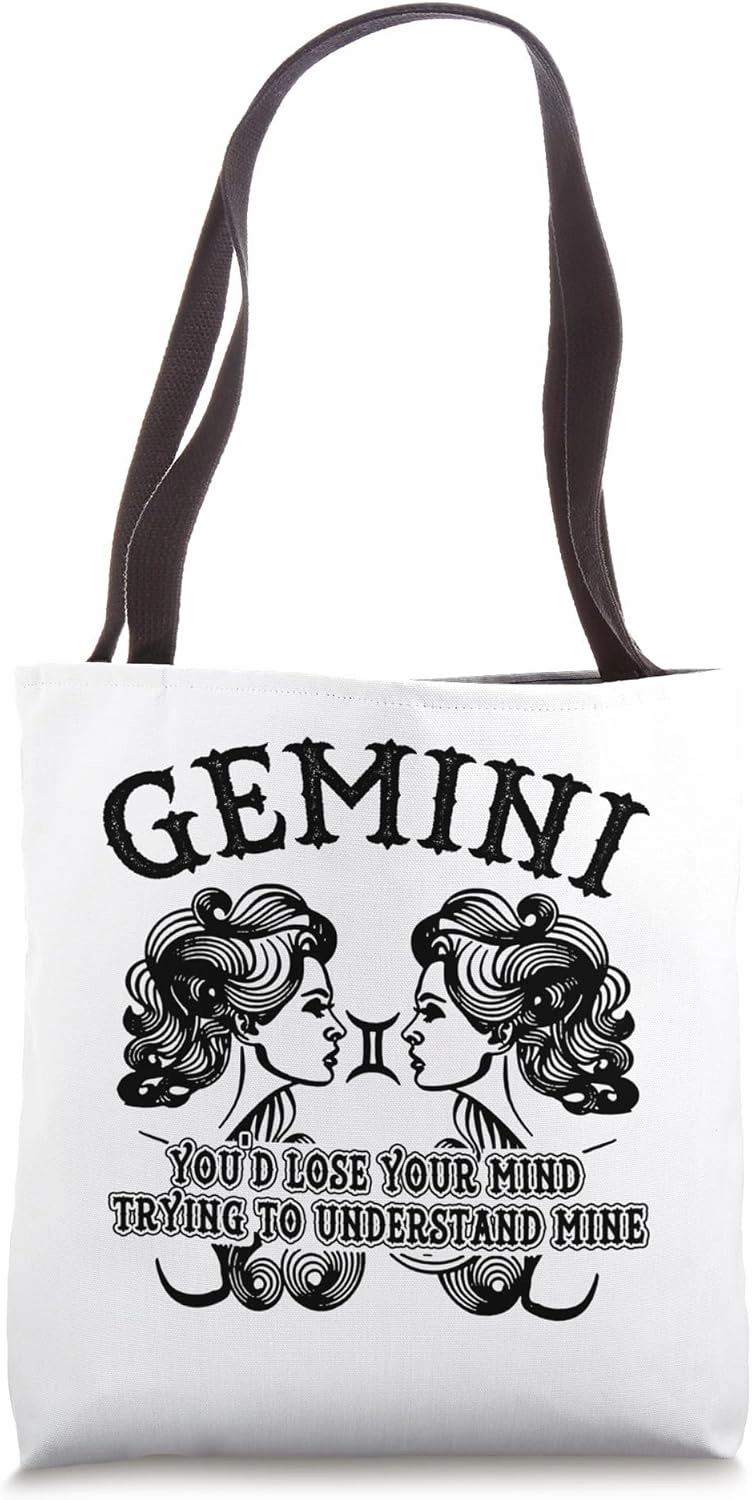 Gemini you would lose your mind trying to understand mine Tote Bag