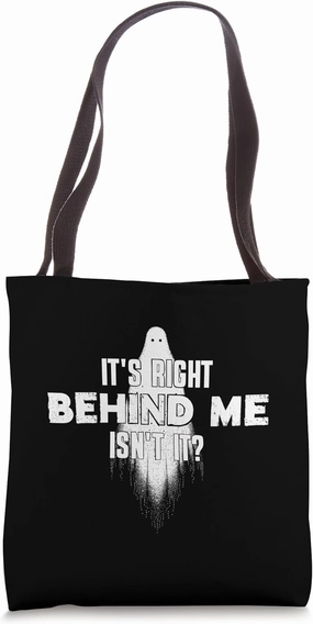 Ghost Hunting Paranormal It's Right Behind Me Isn't It Tote Bag