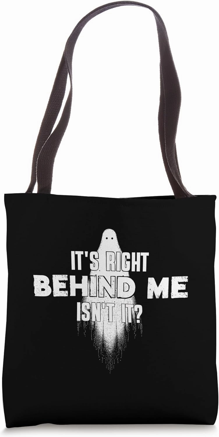 Ghost Hunting Paranormal It's Right Behind Me Isn't It Tote Bag