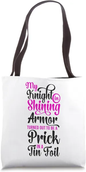 Happy Divorce Party My Knight In Shining Armor Turned Out To Tote Bag