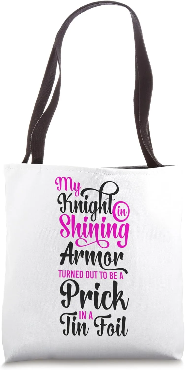 Happy Divorce Party My Knight In Shining Armor Turned Out To Tote Bag