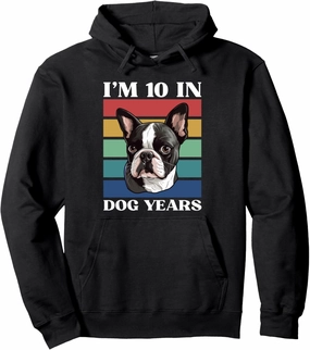 I’m 10 In Dog Years Funny 70th Birthday Boston Terrier Dog Pullover Hoodie