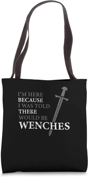 Im Here for Wenches Renfest Ren Faire Medieval Knight Tote Bag