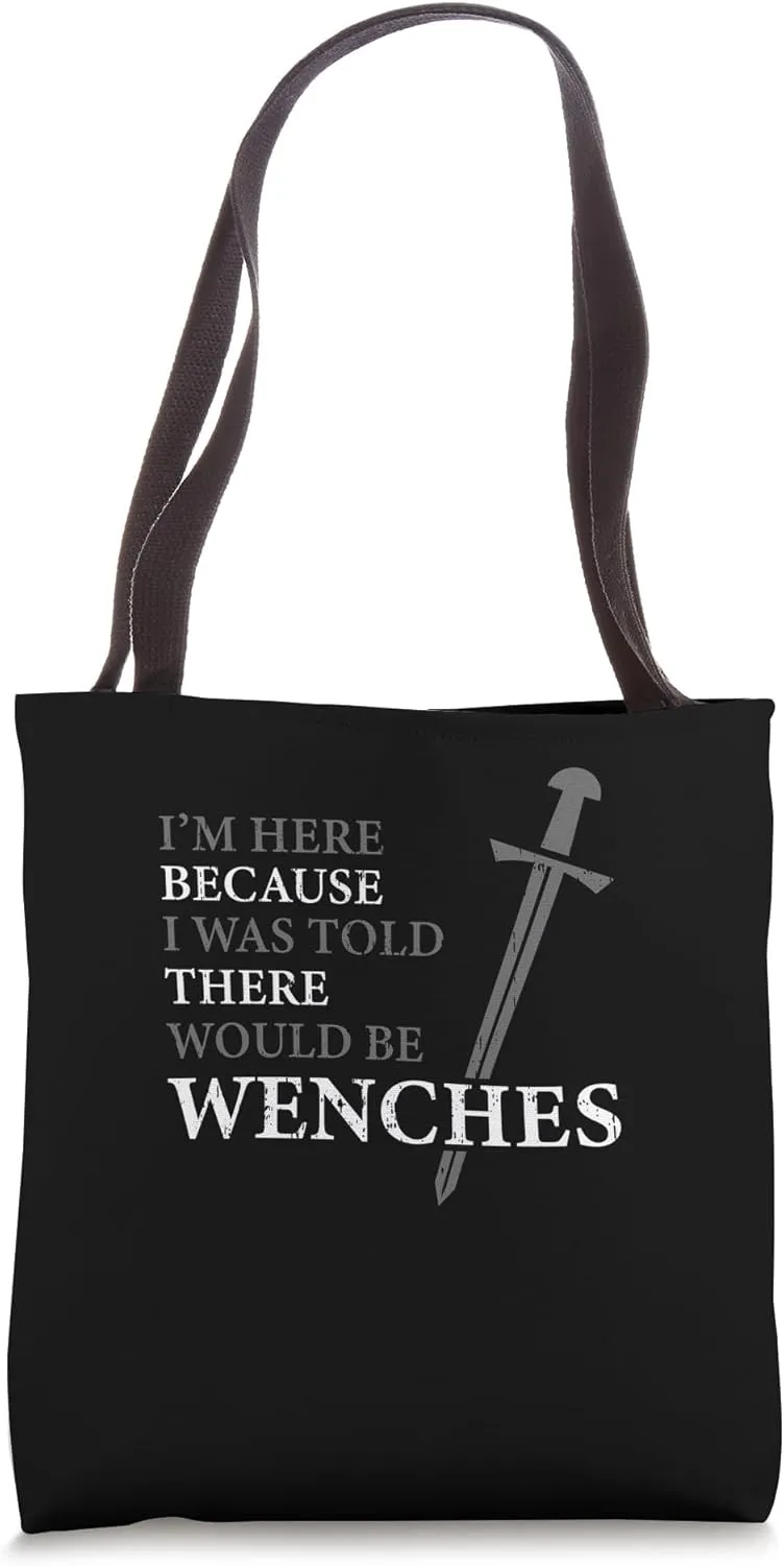 Im Here for Wenches Renfest Ren Faire Medieval Knight Tote Bag