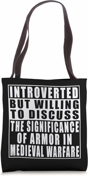 Introverted But Willing To Discuss The Significance Of Armor Tote Bag