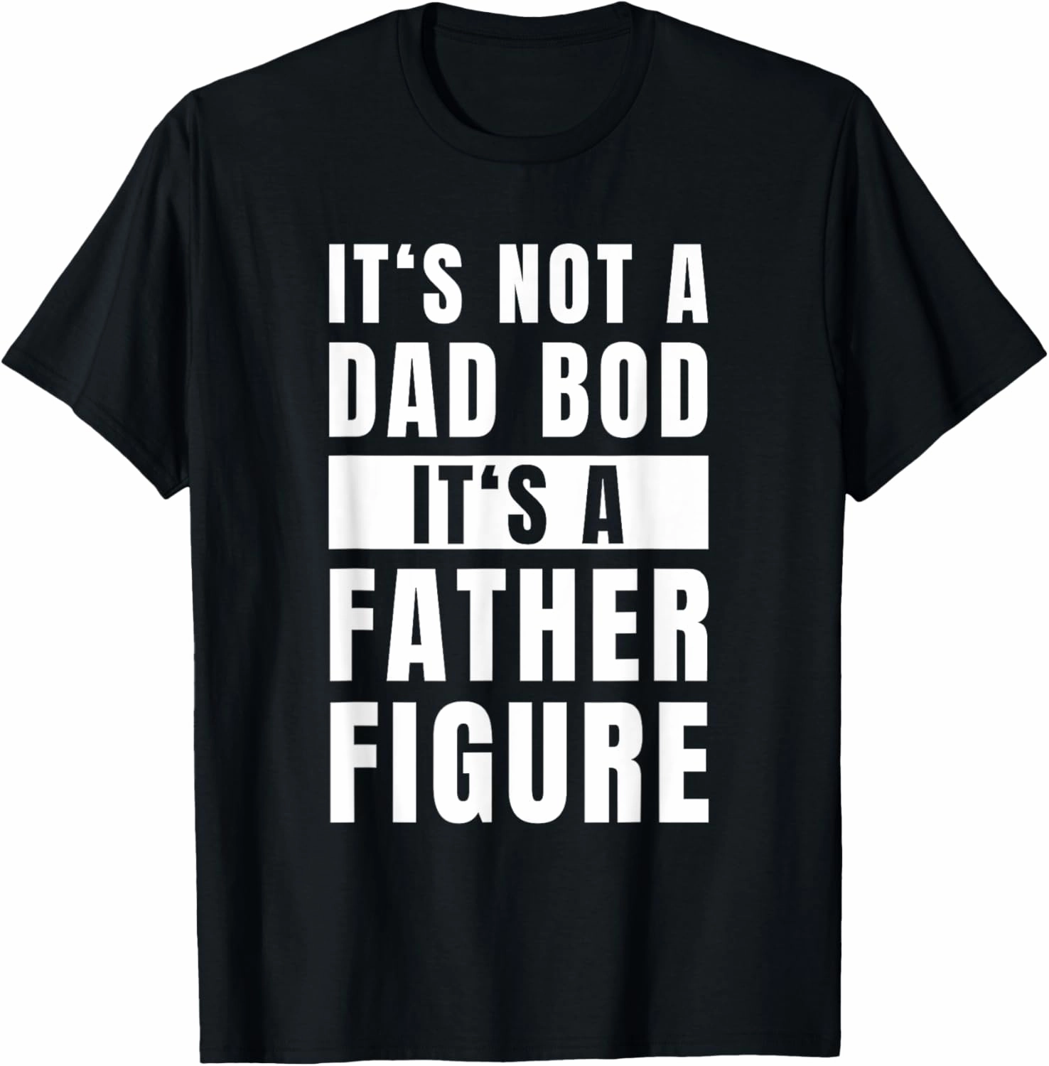 Mens Fathersday Dad Bod Father Figure Joke T-Shirt