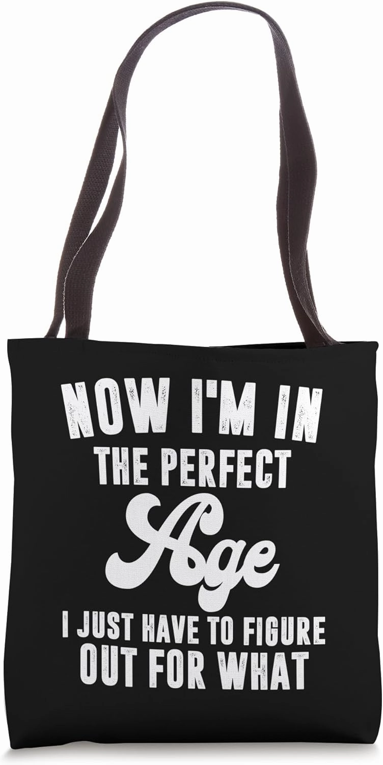 Now I'm In The Perfect Age, Midlife Crisis Tote Bag