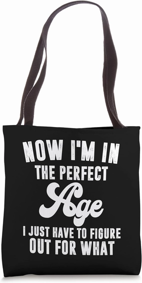 Now I'm In The Perfect Age, Midlife Crisis Tote Bag