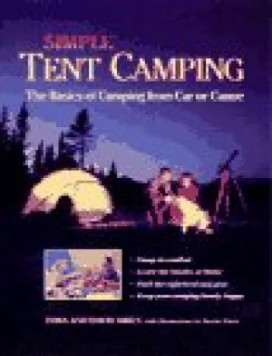 Simple Tent Camping: The Basics of Camping from Car or Canoe Paperback – May 1, 1996