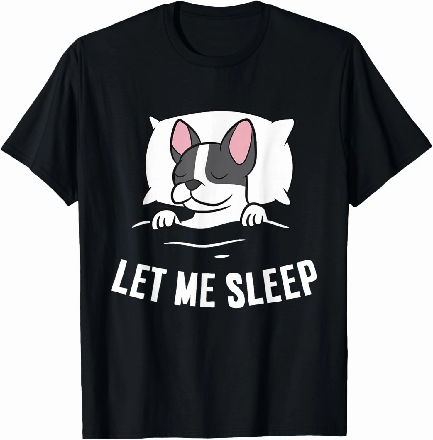 Sleeping Boston Terrier Let Me Sleep Napping Boston Terrier T-Shirt