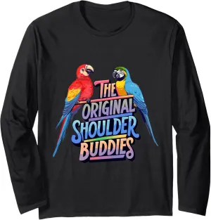 The Original Shoulder Buddies Parrot Macaw Pet Bird Lovers Long Sleeve T-Shirt
