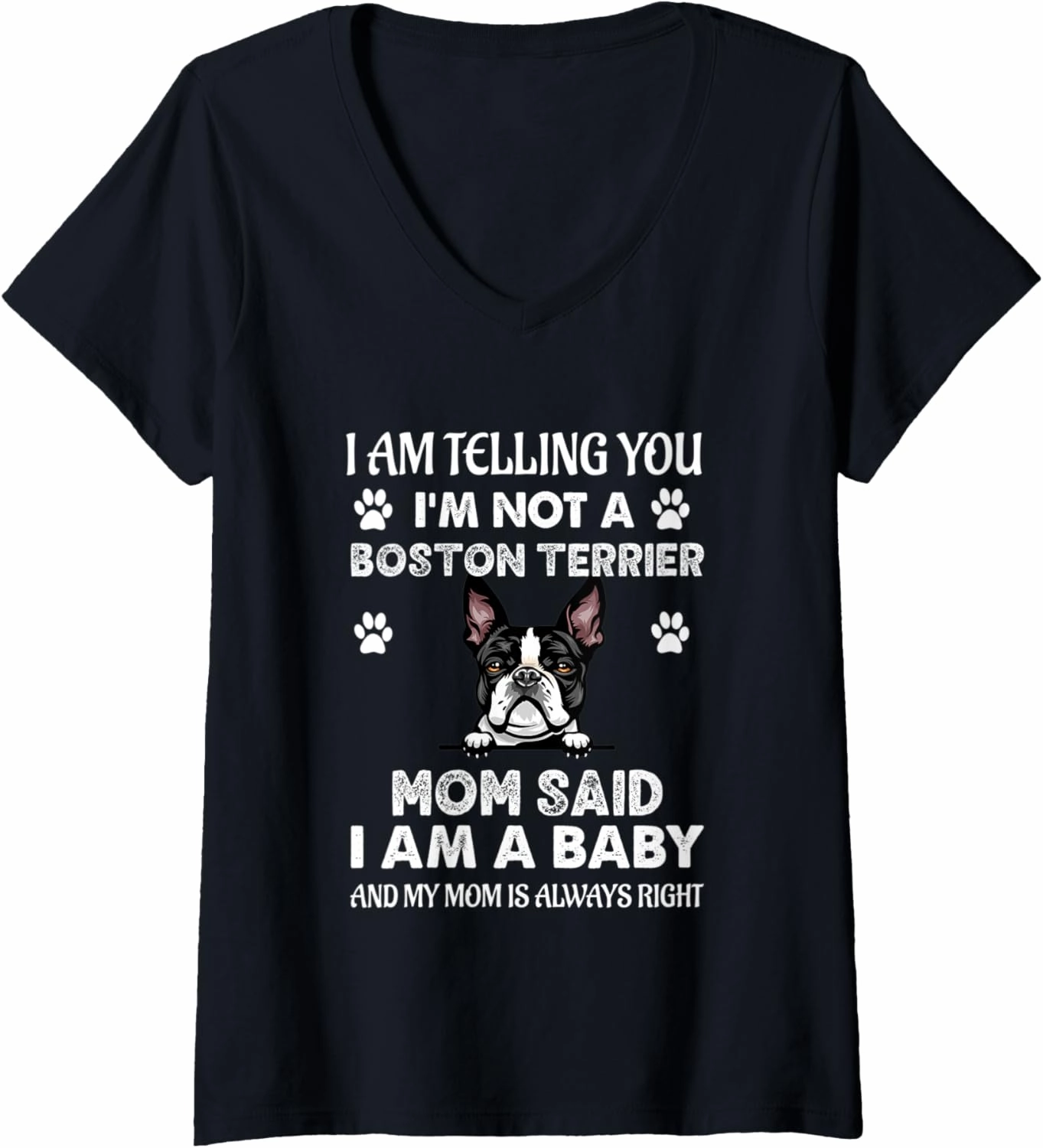 Womens Boston Terrier Mom Said I'm A Baby Funny V-Neck T-Shirt