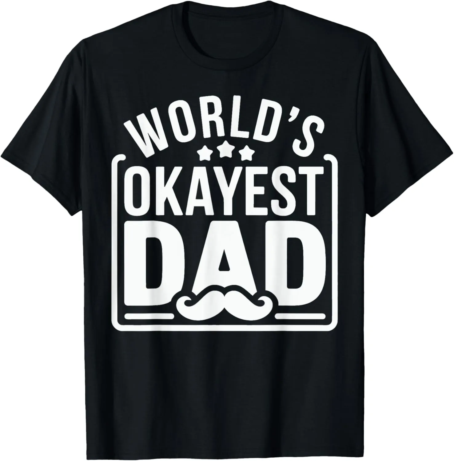 World’s Okayest Dad Funny Father’s Day Mustache T-Shirt